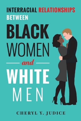 Interracial Relationships Between Black Women and White Men (Paperback)