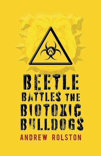 Beetle Battles the Biotoxic Bulldogs (Paperback)