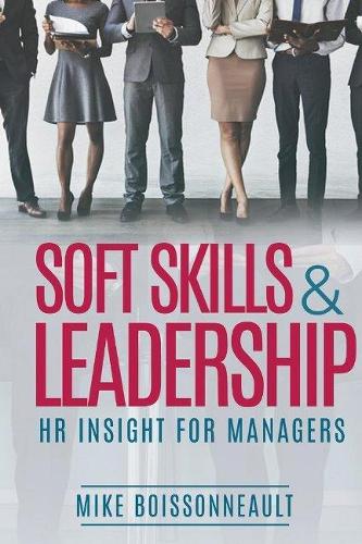 Soft Skills & Leadership: H.R. Insight for Managers (Paperback)