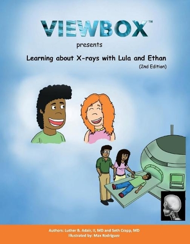 Learning About X-Rays with Lula and Ethan: Second Edition (Hardback)