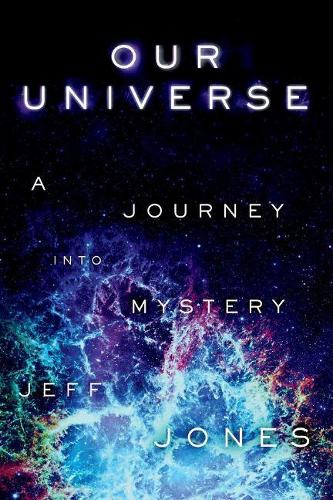 Our Universe: A Journey Into Mystery (Paperback)