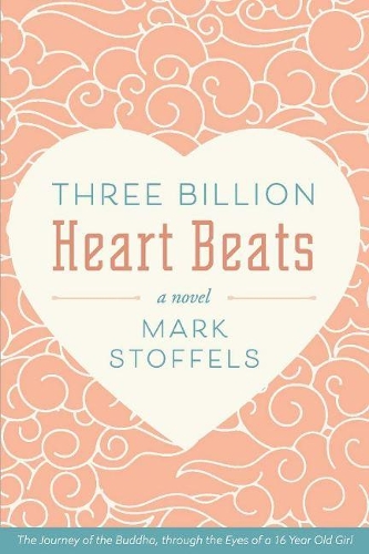 Three Billion Heart Beats: The Journey of the Buddha, through the Eyes of a 16 Year Old Girl (Paperback)