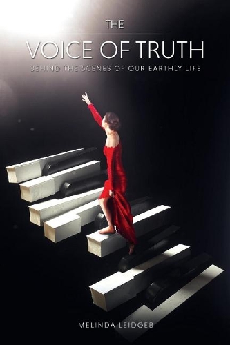 The Voice of Truth: Behind the Scenes of Our Earthly Life (Paperback)