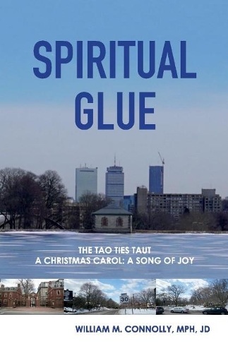 Spiritual Glue: The Tao Ties Taut; a Christmas Carol/a Song of Joy (Paperback)