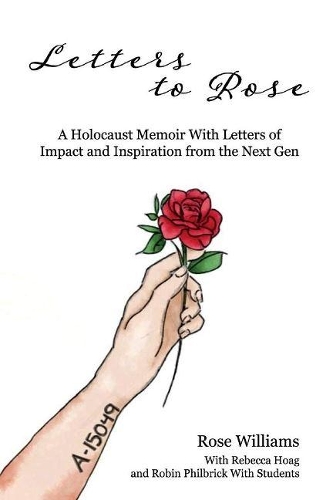 Letters to Rose: A Holocaust Memoir With Letters of Impact and Inspiration from the Next Gen (Paperback)