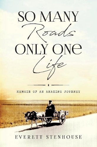 So Many Roads/Only One Life: Memoir of an Amazing Journey (Hardback)