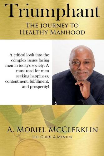 Triumphant: The Journey to Healthy Manhood (Paperback)