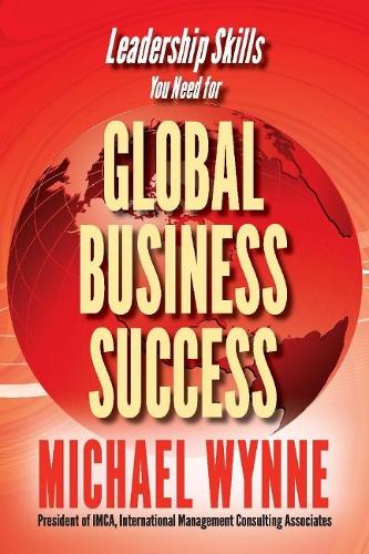 Global Business Success: Leadership Skills You Need for Global Business (Paperback)
