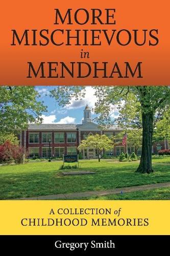 More Mischievous in Mendham: A Collection of Childhood Memories (Paperback)