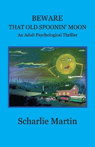 Beware That Old Spoonin' Moon: A Adult Psychological Thriller (Paperback)