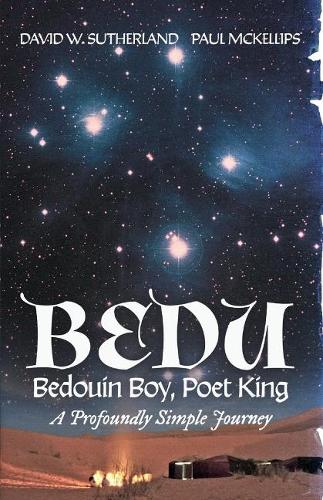 Bedu: Bedouin Boy, Poet King: A Profoundly Simple Journey (Paperback)