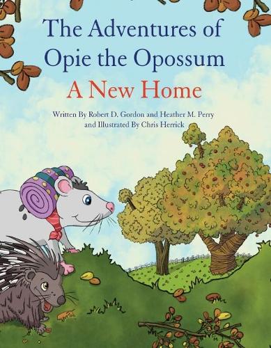 The Adventures of Opie the Opossum - A New Home (Hardback)