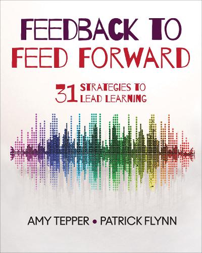 Feedback to Feed Forward: 31 Strategies to Lead Learning (Paperback)
