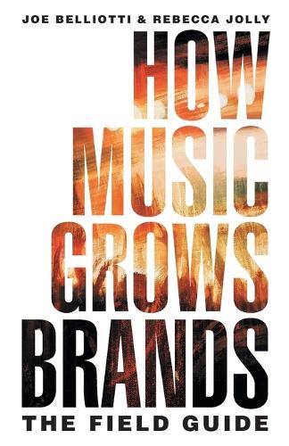 How Music Grows Brands: The Field Guide (Paperback)