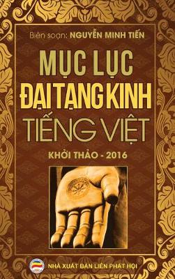 Mục Lục Đại Tạng Kinh Tiếng Việt: Bản Khởi Thảo Năm 2016 (Hardback)