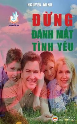 Đừng đ�nh Mất T�nh Y�u: Bản in Năm 2017 (Paperback)
