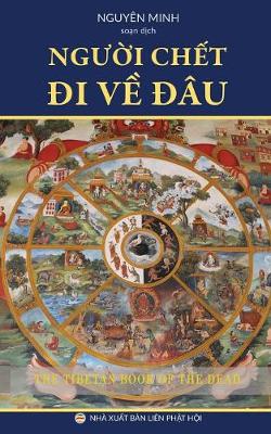 Người Chết đi Về đ�u?: Gi�o L� Về Cận Tử Nghiệp Của Người T�y Tạng (Paperback)