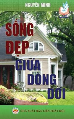 Sống đẹp Giữa D�ng đời: Bản in Năm 2017 (Paperback)