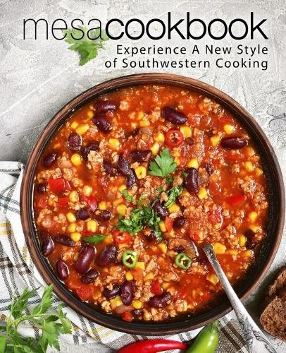Mesa Cookbook: Experience a New Style of Southwestern Cooking (Paperback)