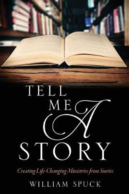 Tell Me a Story: Creating Life-Changing Ministries from Stories (Paperback)