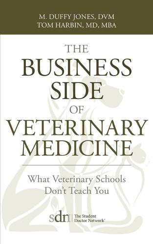 The Business Side of Veterinary Medicine: What Veterinary Schools Don't Teach You (Paperback)