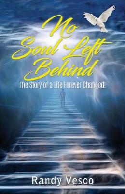 No Soul Left Behind: The Story of a Life Forever Changed! (Paperback)