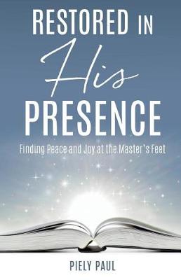Restored in His Presence: Finding Peace and Joy at the Master's Feet (Paperback)