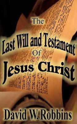 The Last Will and Testament of Jesus Christ (Paperback)