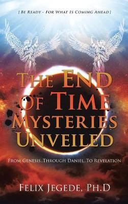 The End of Time Mysteries Unveiled (Hardback)