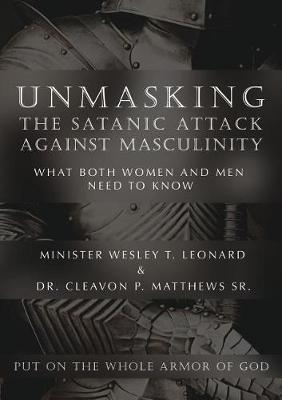 Unmasking the Satanic Attack Against Masculinity: What Both Women and Men Need to Know (Paperback)
