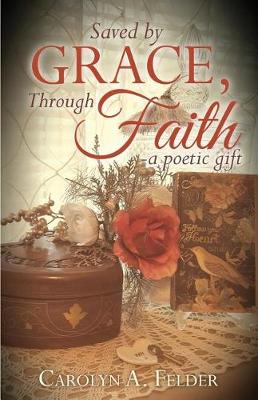 Saved by Grace, Through Faith (Paperback)