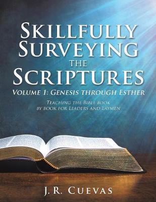 Skillfully Surveying the Scriptures Volume 1: Genesis Through Esther (Paperback)
