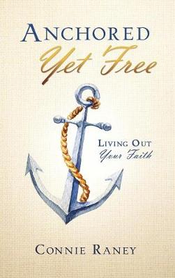 Anchored Yet Free (Hardback)