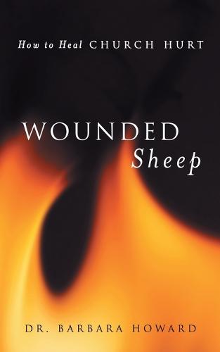 Wounded Sheep: How to Heal Church Hurt (Paperback)
