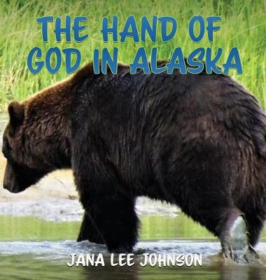 The Hand of God in Alaska (Hardback)