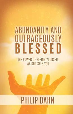Abundantly and Outrageously Blessed (Paperback)