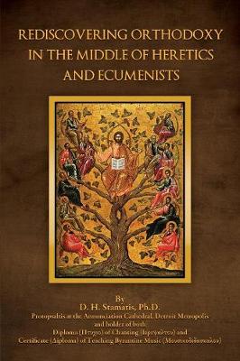 Rediscovering Orthodoxy in the Middle of Heretics and Ecumenists (Paperback)