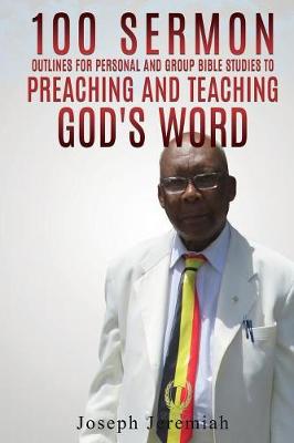100 Sermon Outlines for Personal and Group Bible Studies to Preaching and Teaching God's Word. (Paperback)