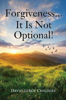 Forgiveness...It Is Not Optional! (Paperback)