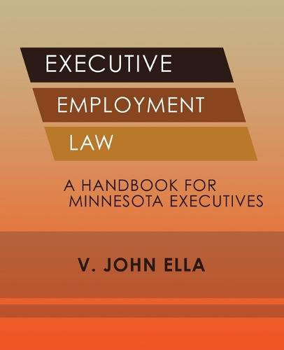 Executive Employment Law: A Handbook for Minnesota Executives (Paperback)
