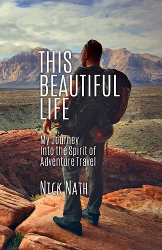This Beautiful Life: My Journey Into the Spirit of Adventure Travel (Paperback)