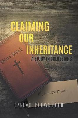 Claiming Our Inheritance: A Study in Colossians (Paperback)