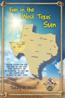 Fun in the West Texas Sun: Follow Eleven-Year Old Twin Boys as They Used Their Creativity and Determination to Turn on Hot Summer Into Paradise in West Texas (Paperback)