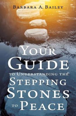 Your Guide to Understanding the Stepping Stones to Peace (Paperback)