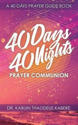 40 Days 40 Nights Prayer Communion: A 40 Days Prayer Guide Book (Paperback)
