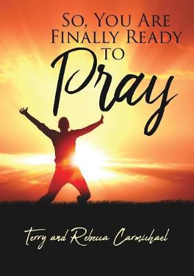 So, You Are Finally Ready to Pray (Paperback)