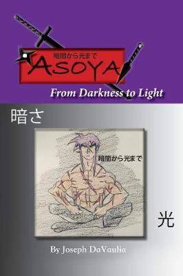 暗闇から光まで Asoya From Darkness To Light By Joseph Davaulia Waterstones