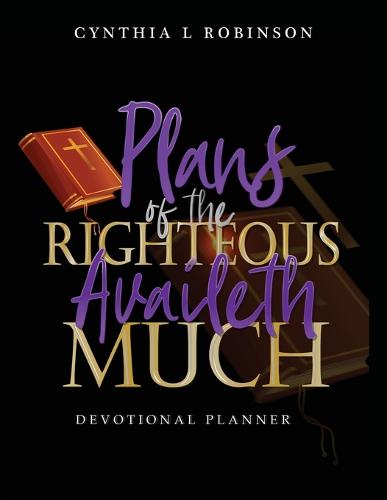 Plans of the Righteous Availeth Much: Devotional Planner (Paperback)