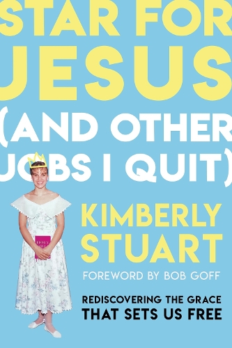 Star for Jesus (And Other Jobs I Quit): Rediscovering the Grace that Sets Us Free (Hardback)