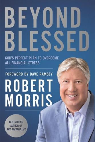 Beyond Blessed: God's Perfect Plan to Overcome All Financial Stress (Hardback)